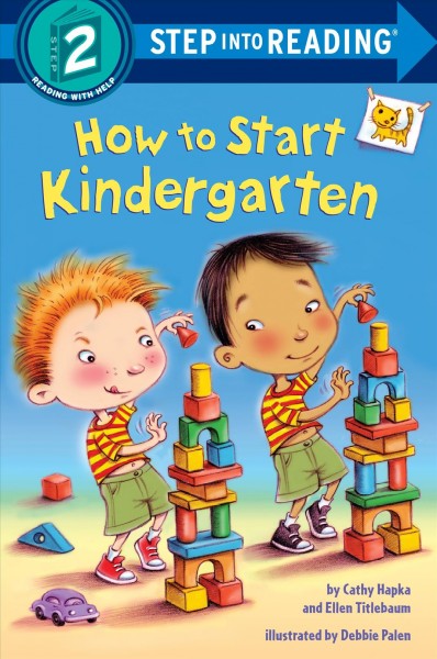 How to start kindergarten. / by Cathy Hapka and Ellen Titlebaum ; illustrated by Debbie Palen.