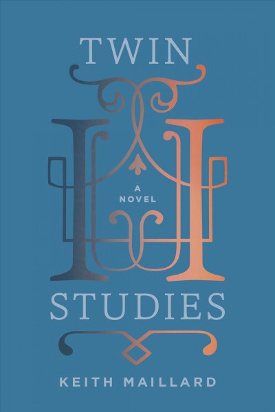 Twin studies : a novel / Keith Maillard.