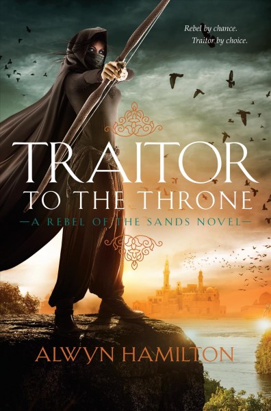 Traitor to the throne / Alwyn Hamilton.