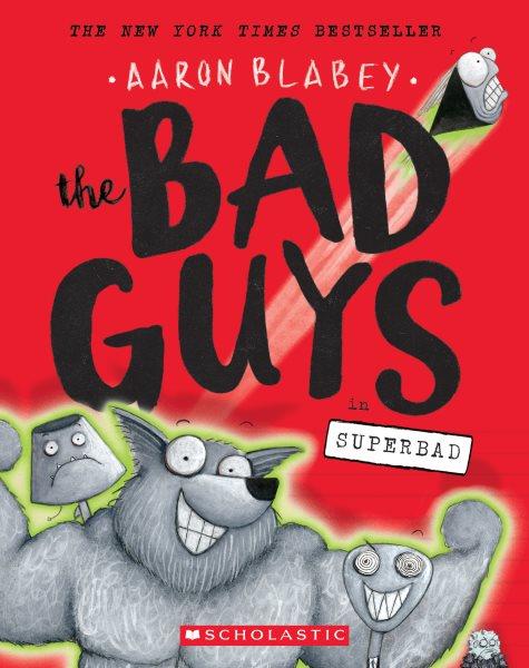 The bad guys in superbad. Book 8 / Aaron Blabey.