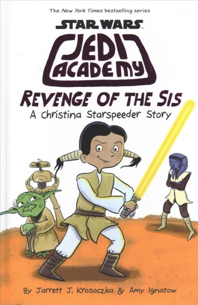Revenge of the sis : a Christina Starspeeder story / Jarrett Krosoczka & Amy Ignatow.