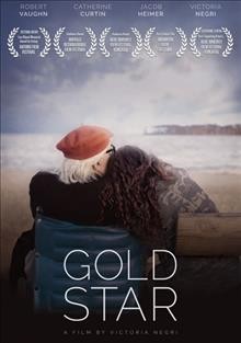 Gold star [videorecording-DVD] / Gold Star Film LLC in association with Big Vision Creative; written, directed and produced by Victoria Negri ; produced by Katie Maguire [and two others]