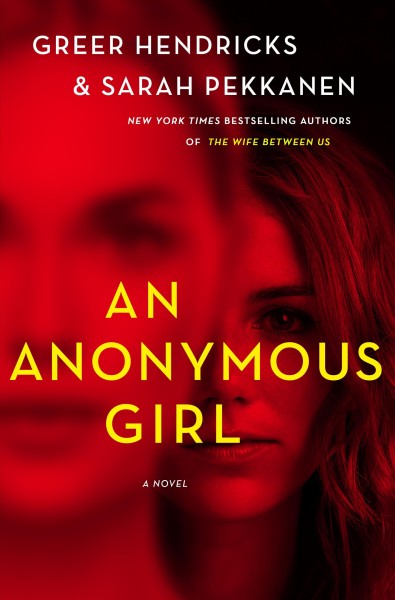 An anonymous girl : a novel / Greer Hendricks and Sarah Pekkanen.