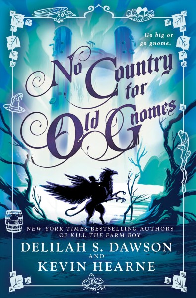 No country for old gnomes / Delilah S. Dawson and Kevin Hearne.