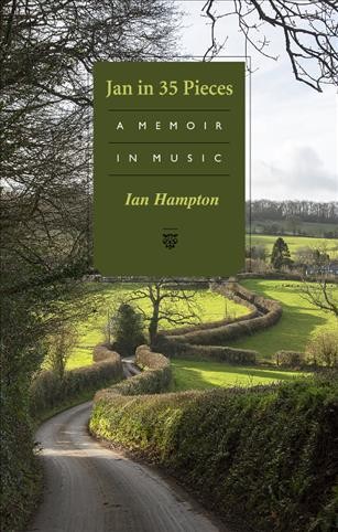Jan in 35 pieces : a memoir in music / Ian Hampton.