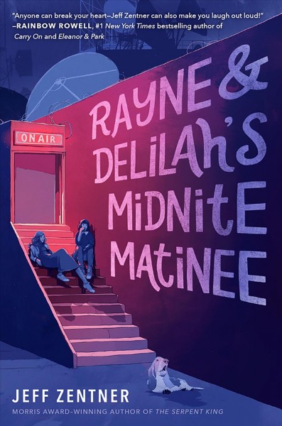 Rayne and Delilah's midnight matinee /  Jeff Zentner. 