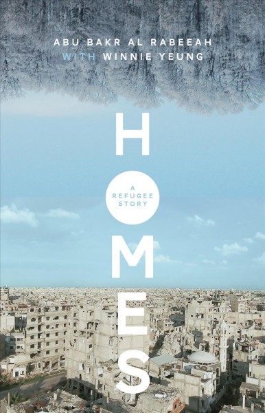 Homes : a refugee story / Abu Bakr Al Rabeeah with Winnie Yeung.