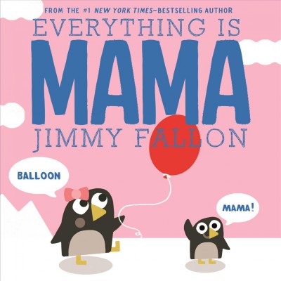 Everything is Mama / Jimmy Fallon ; illustrated by Miguel Ordóñez.