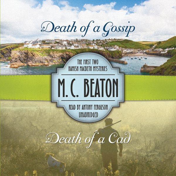 Death of a gossip ; Death of a cad / M.C. Beaton.