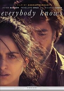 Everybody knows [DVD videorecording] / Focus Features presents in association with Memento Films ; a Memento Films production ; Morena Films and Lucky Red production ; produced by Alexandre Mallet-Guy and Alvaro Longoria ; written and directed by Asghar Farhadi.
