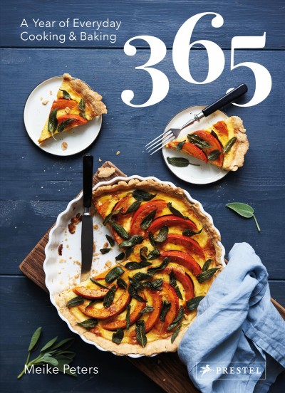 365 : a year of everyday cooking & baking / Meike Peters.