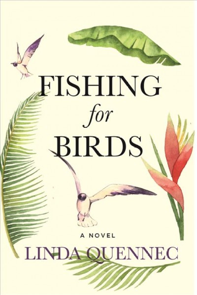 Fishing for birds : a novel / Linda Quennec.