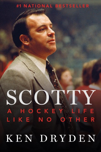 Scotty : a hockey life like no other / Ken Dryden.