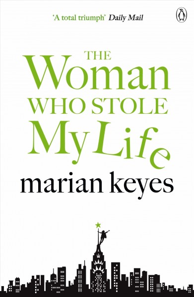 The woman who stole my life / by Marian Keyes.