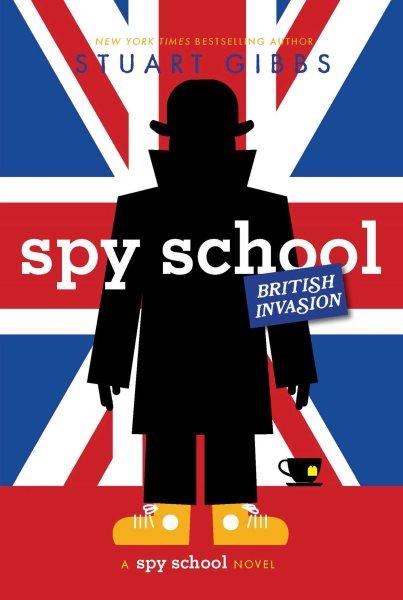 Spy School British invasion [electronic resource] / Stu Gibbs.