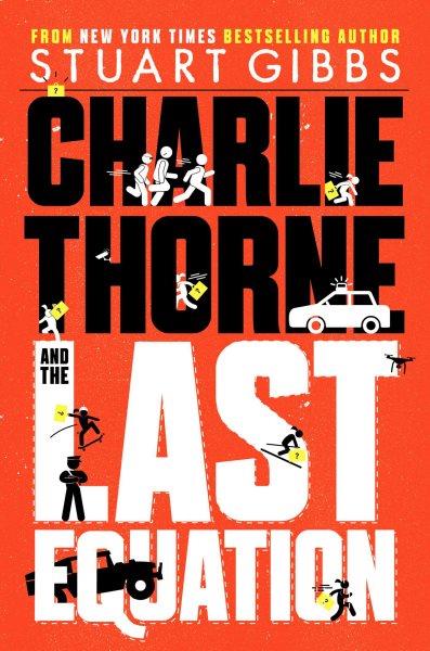 Charlie Thorne and the last equation / Stuart Gibbs.
