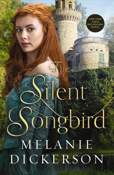 The silent songbird / Melanie Dickerson.