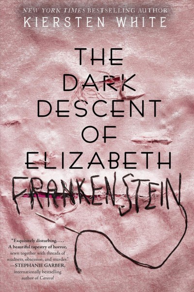 The dark descent of Elizabeth Frankenstein / Kiersten White.