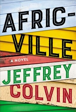 Africville : a novel / Jeffrey Colvin.