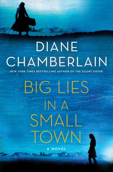 Big lies in a small town : a novel / Diane Chamberlain.