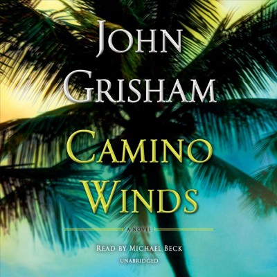 Camino winds [sound recording] : a novel / John Grisham.