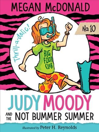 Judy Moody and the not bummer summer / Megan McDonald ; illustrated by Peter H. Reynolds.