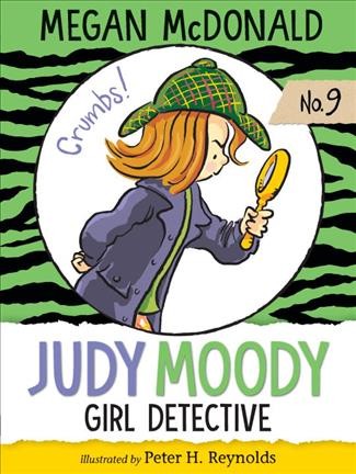 Judy Moody, Girl Detective / Megan McDonald ; illustrated by Peter H. Reynolds.