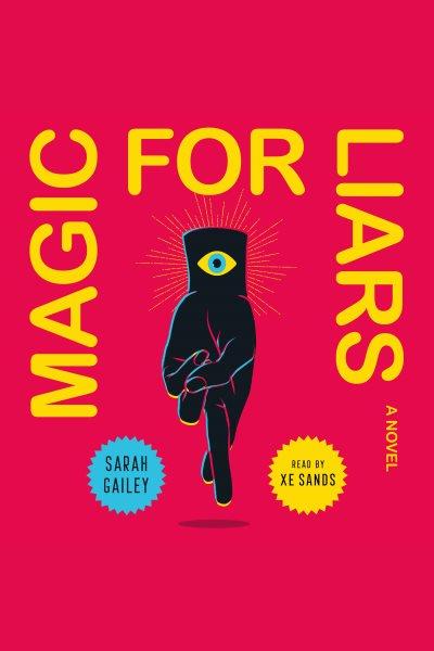 Magic for liars : a novel / Sarah Gailey.