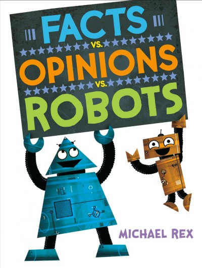Facts vs. opinions vs. robots / Michael Rex.