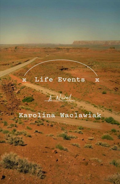 Life events : a novel / Karolina Waclawiak.