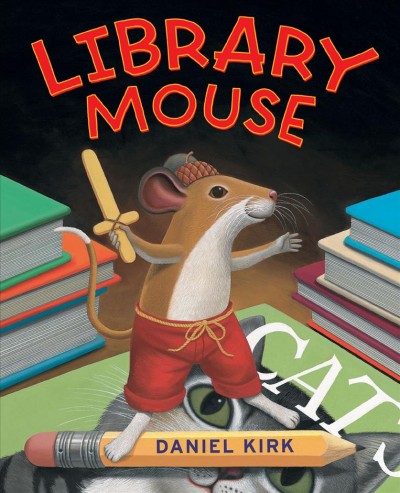 Library mouse / Daniel Kirk.