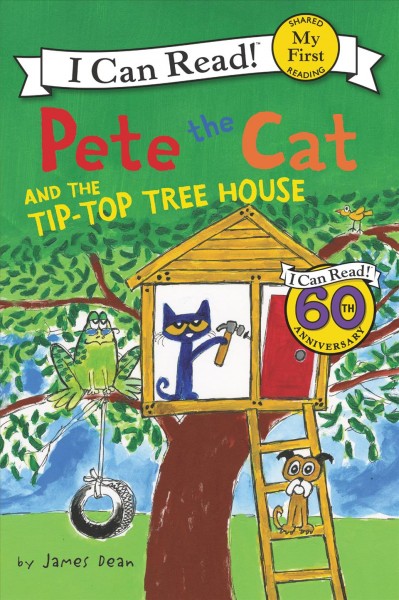 Pete the cat and the tip-top tree house / by James Dean.
