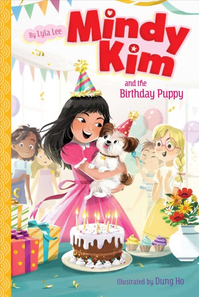 Mindy Kim and the birthday puppy.  #3/ by Lyla Lee ; illustrated by Dung Ho.