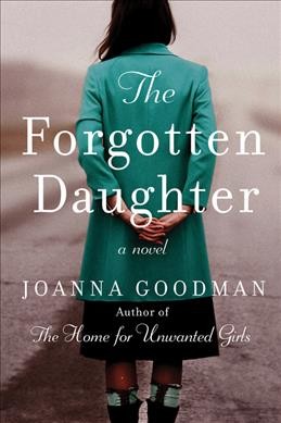 The forgotten daughter : a novel / Joanna Goodman.