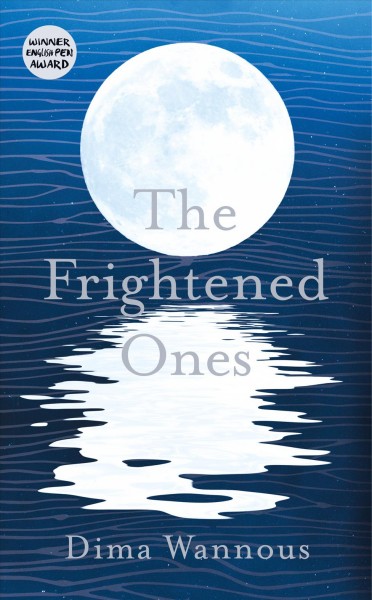 The frightened ones / Dima Wannous ; translated from Arabic by Elisabeth Jaquette.