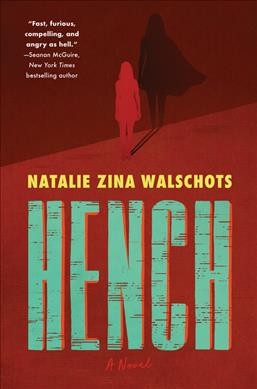 Hench : a novel / Natalie Zina Walschots.