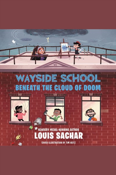 Wayside School beneath the cloud of doom / Louis Sachar ; cover illustration by Tim Heitz.