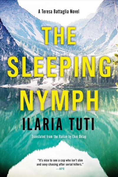 The sleeping nymph / Ilaria Tuti ; translated from the Italian by Ekin Oklap.