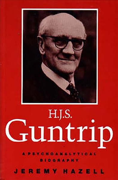 H.J.S. Guntrip : a psychoanalytical biography / Jeremy Hazell.