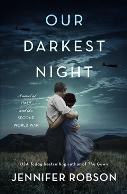 Our darkest night : a novel of Italy and the Second World War / Jennifer Robson.
