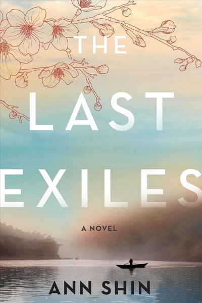 The last exiles : a novel / Ann Shin.
