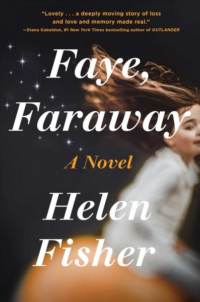 Faye, faraway : a novel / Helen Fisher.
