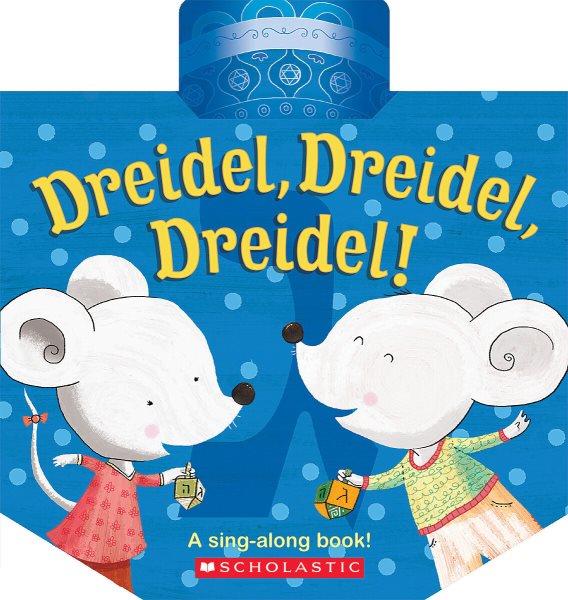 Dreidel, dreidel, dreidel! : a sing-along book.