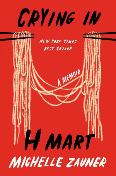 Crying in H Mart : a memoir / Michelle Zauner.