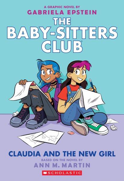 Claudia and the new girl : graphic novel / based on the novel by Ann M. Martin ; by Gabriela Epstein, with color by Braden Lamb. 
