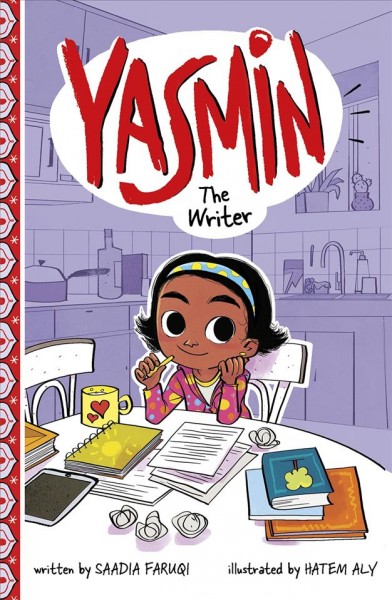 Yasmin the writer / written by Saadia Faruqi ; illustrated by Hatem Aly.