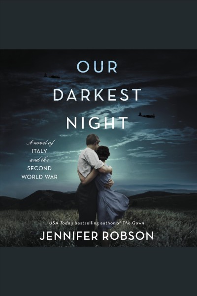 Our darkest night : a novel of Italy and the Second World War / Jennifer Robson.
