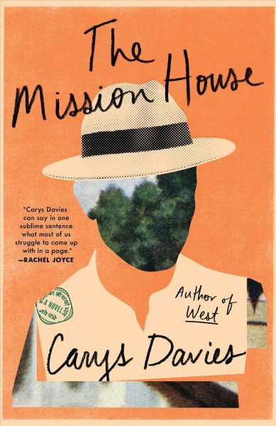 The mission house : a novel / Carys Davies.