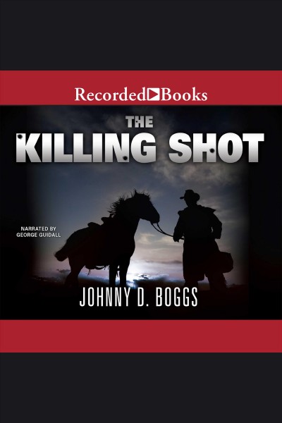 The killing shot [electronic resource]. Boggs Johnny D.
