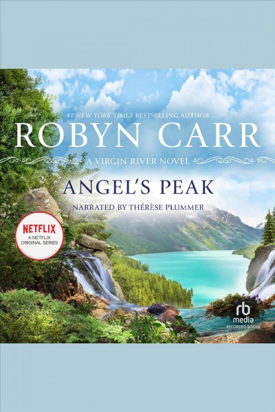 Angel's peak [electronic resource] : Virgin river series, book 10. Robyn Carr.